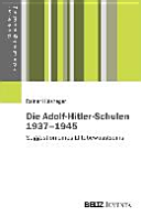 Die Adolf-Hitler-Schulen, 1937-1945 Cover