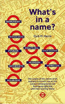 What's in a name? : the origins of station names on the London Underground and Docklands Light Rail Cover